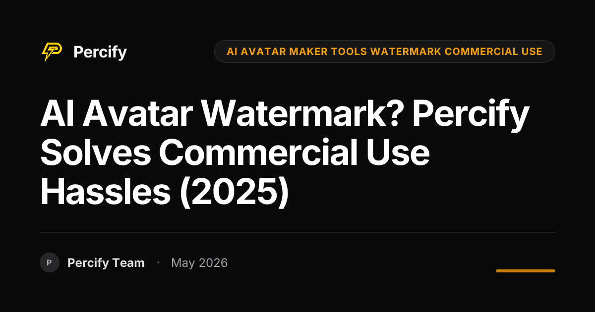 AI Avatar Watermark? Percify Solves Commercial Use Hassles (2025) - Percify AI Avatar Blog Cover