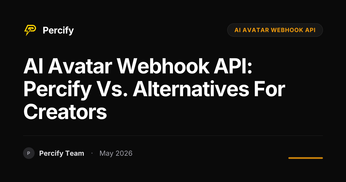AI Avatar Webhook API: Percify vs. Alternatives for Creators - Percify AI Avatar Blog Cover