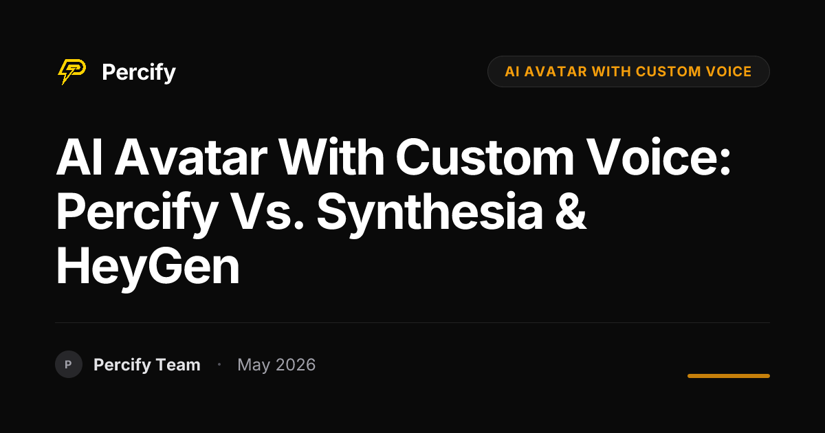 AI Avatar with Custom Voice: Percify vs. Synthesia & HeyGen - Percify AI Avatar Blog Cover