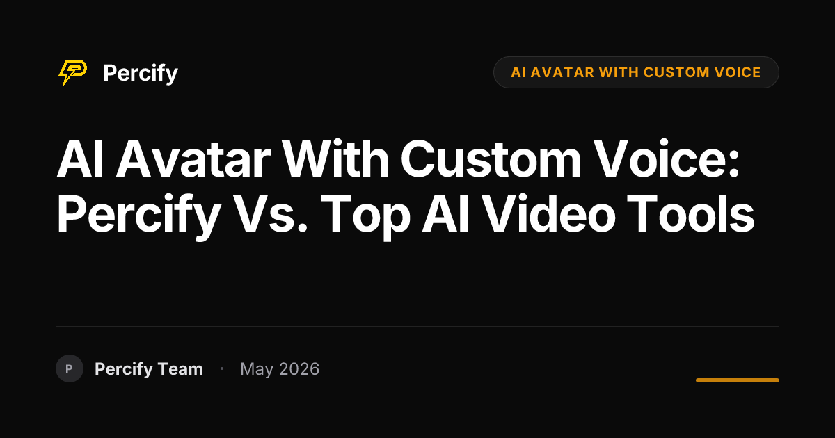 AI Avatar with Custom Voice: Percify vs. Top AI Video Tools - Percify AI Avatar Blog Cover