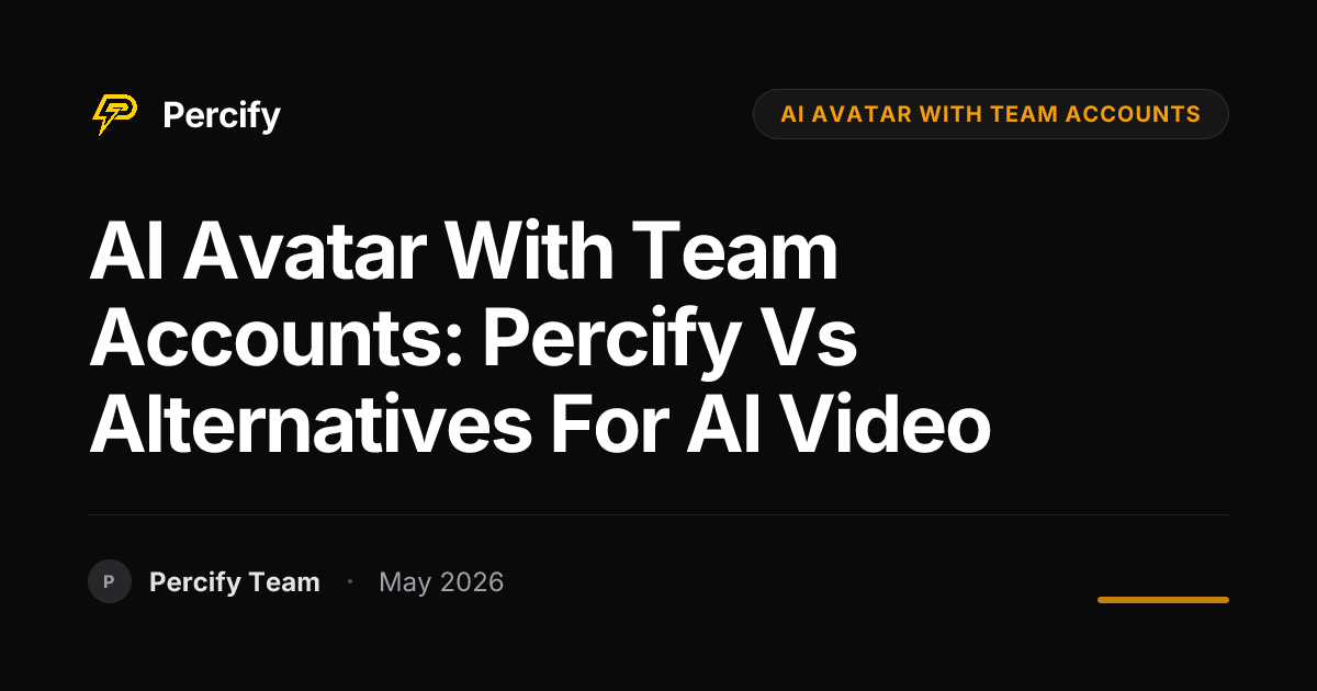 AI Avatar with Team Accounts: Percify vs Alternatives for AI Video - Percify AI Avatar Blog Cover