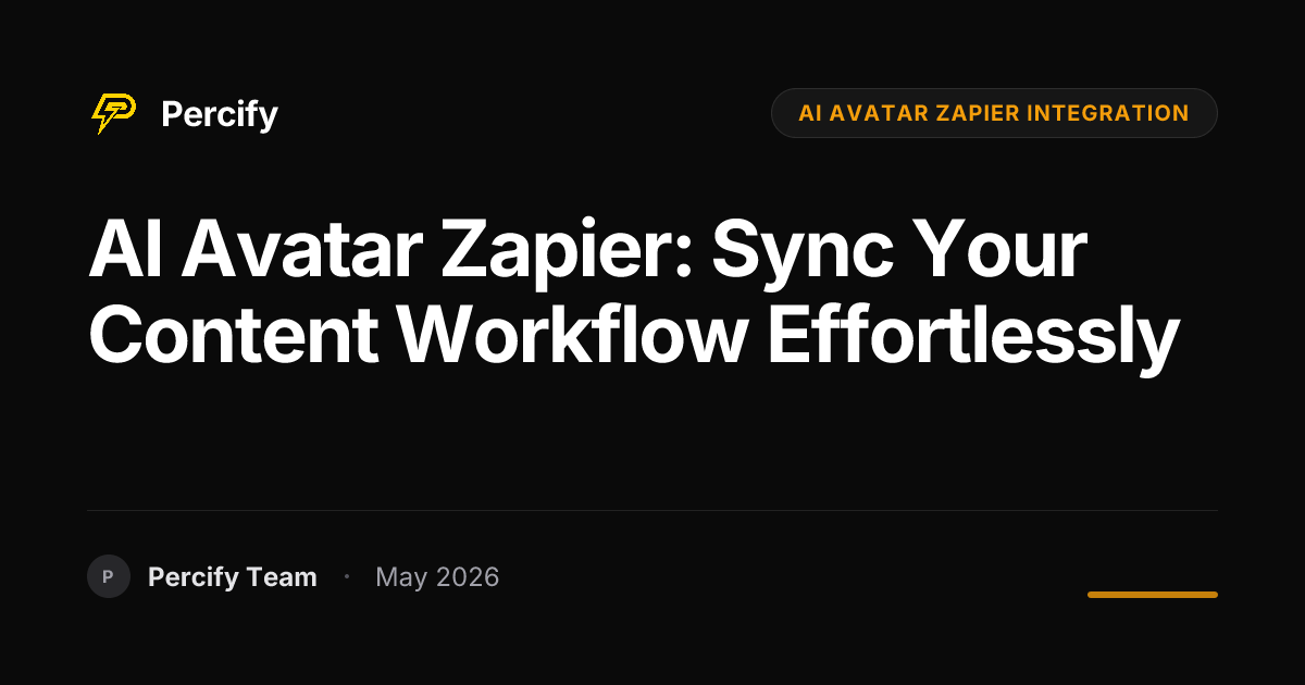 AI Avatar Zapier: Sync Your Content Workflow Effortlessly - Percify AI Avatar Blog Cover