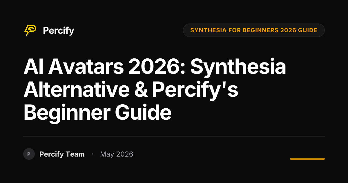 AI Avatars 2026: Synthesia Alternative & Percify's Beginner Guide - Percify AI Avatar Blog Cover