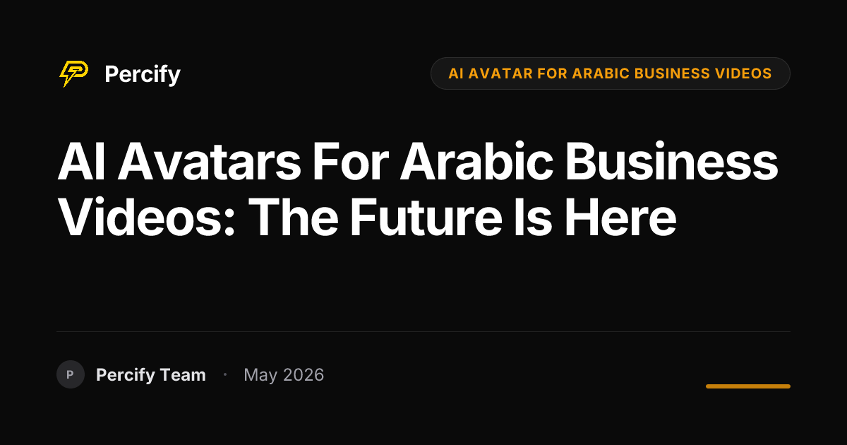 AI Avatars for Arabic Business Videos: The Future is Here - Percify AI Avatar Blog Cover