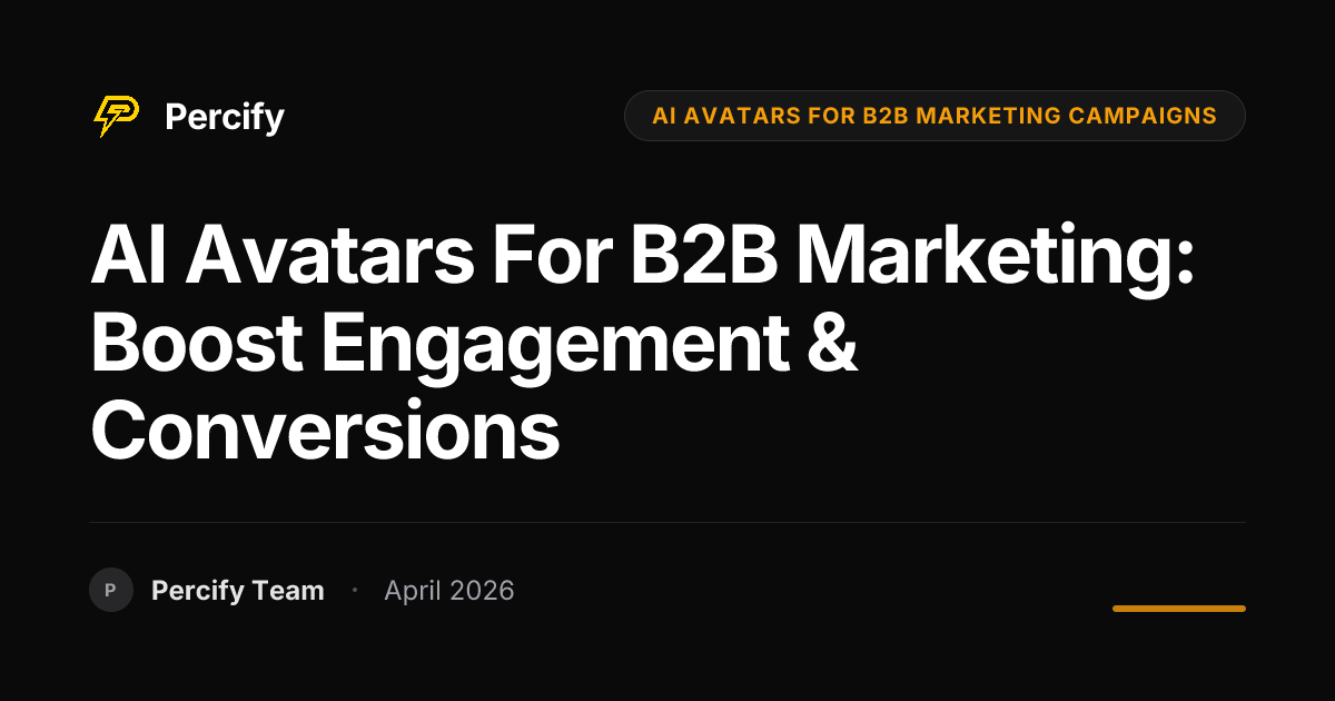 AI Avatars for B2B Marketing: Boost Engagement & Conversions - Percify AI Avatar Blog Cover