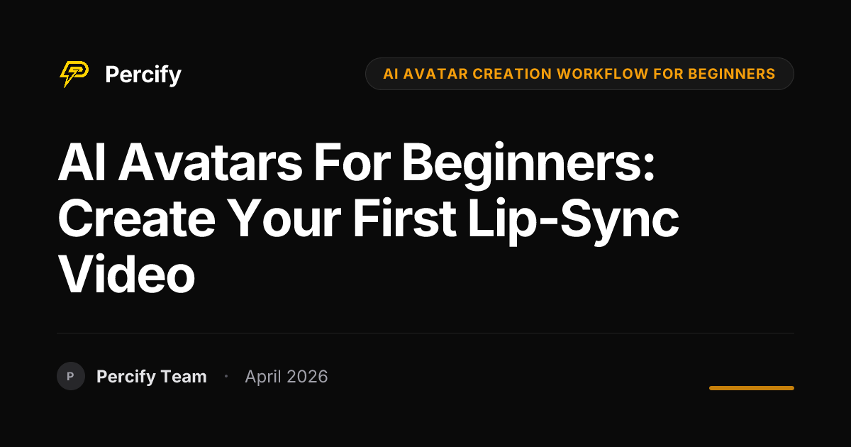 AI Avatars for Beginners: Create Your First Lip-Sync Video - Percify AI Avatar Blog Cover