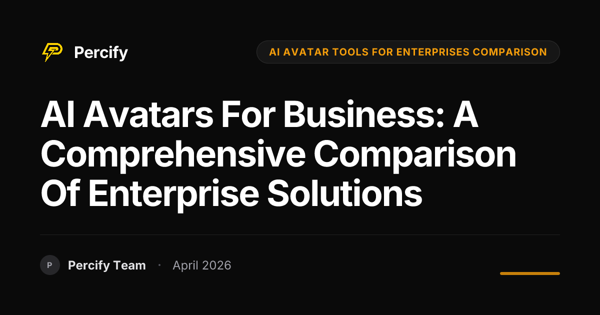 AI Avatars for Business: A Comprehensive Comparison of Enterprise Solutions - Percify AI Avatar Blog Cover