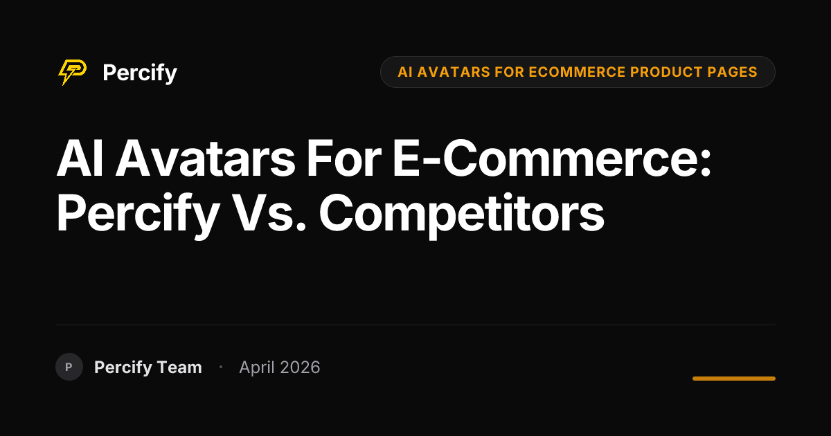 AI Avatars for E-commerce: Percify vs. Competitors - Percify AI Avatar Blog Cover