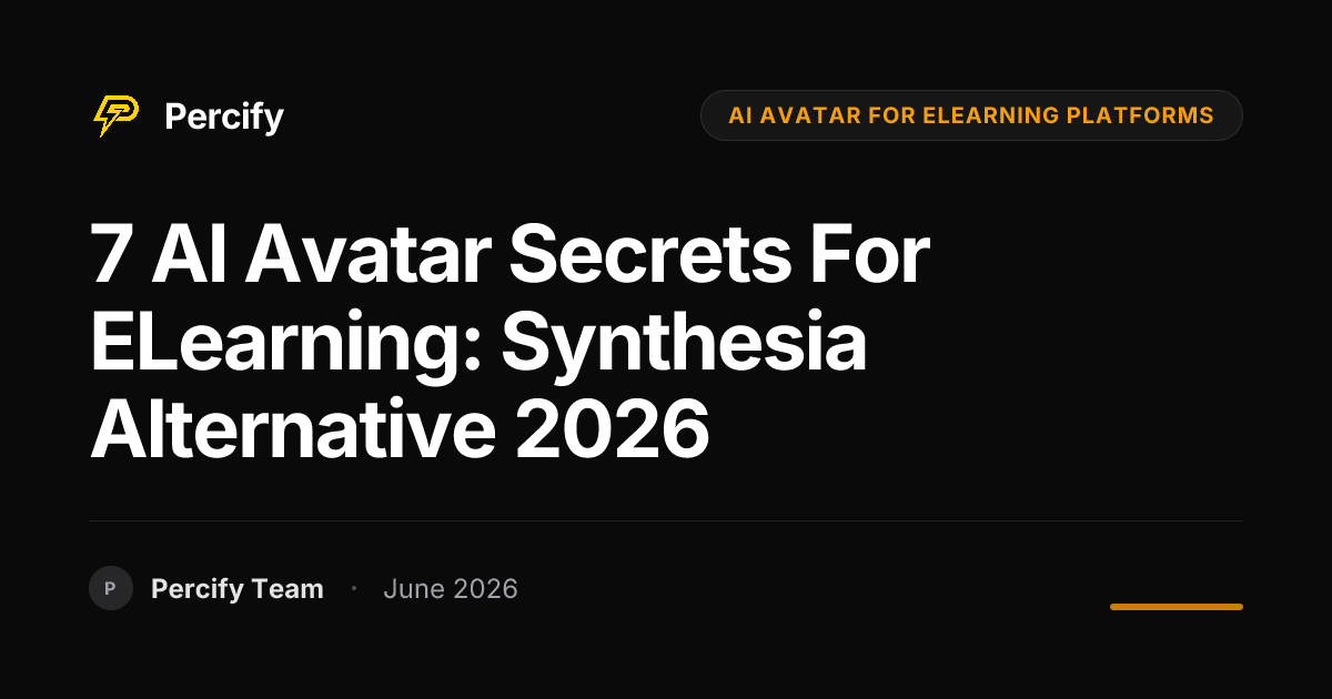 7 AI Avatar Secrets for eLearning: Synthesia Alternative 2026 - Percify AI Avatar Blog Cover