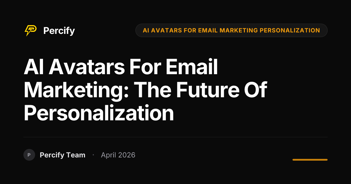 AI Avatars for Email Marketing: The Future of Personalization - Percify AI Avatar Blog Cover