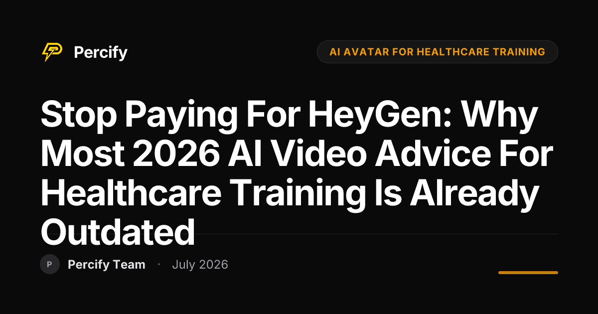 Stop Paying for HeyGen: Why Most 2026 AI Video Advice for Healthcare Training is Already Outdated - Percify AI Avatar Blog Cover