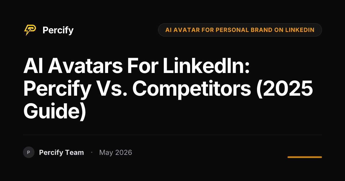 AI Avatars for LinkedIn: Percify vs. Competitors (2025 Guide) - Percify AI Avatar Blog Cover