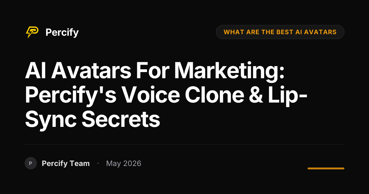AI Avatars for Marketing: Percify's Voice Clone & Lip-Sync Secrets - Percify AI Avatar Blog Cover