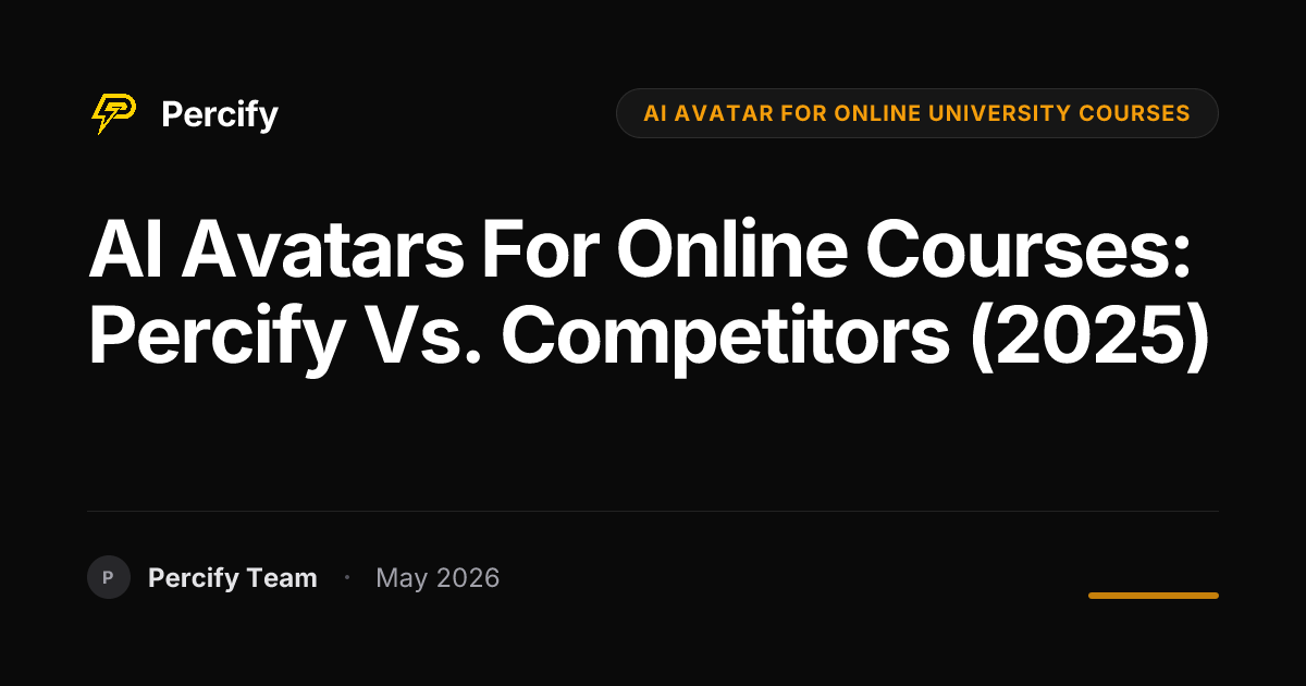 AI Avatars for Online Courses: Percify vs. Competitors (2025) - Percify AI Avatar Blog Cover