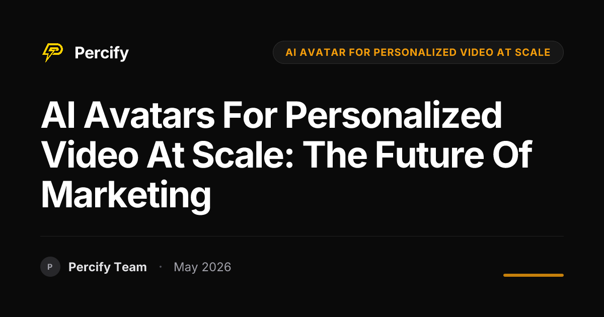 AI Avatars for Personalized Video at Scale: The Future of Marketing - Percify AI Avatar Blog Cover