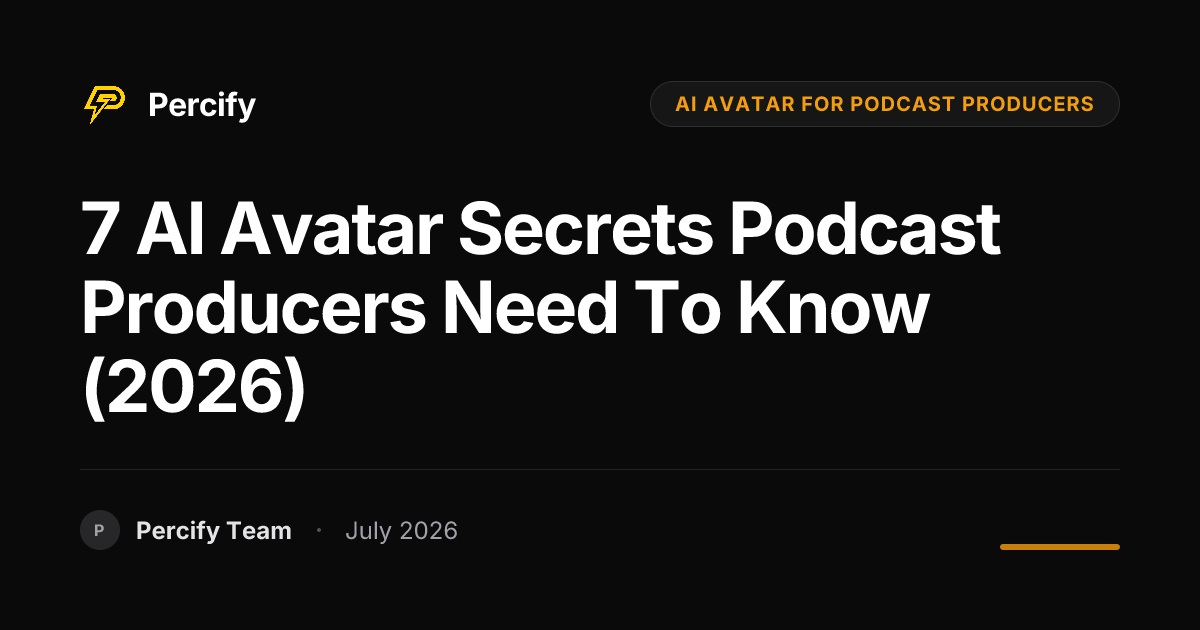 7 AI Avatar Secrets Podcast Producers Need to Know (2026) - Percify AI Avatar Blog Cover