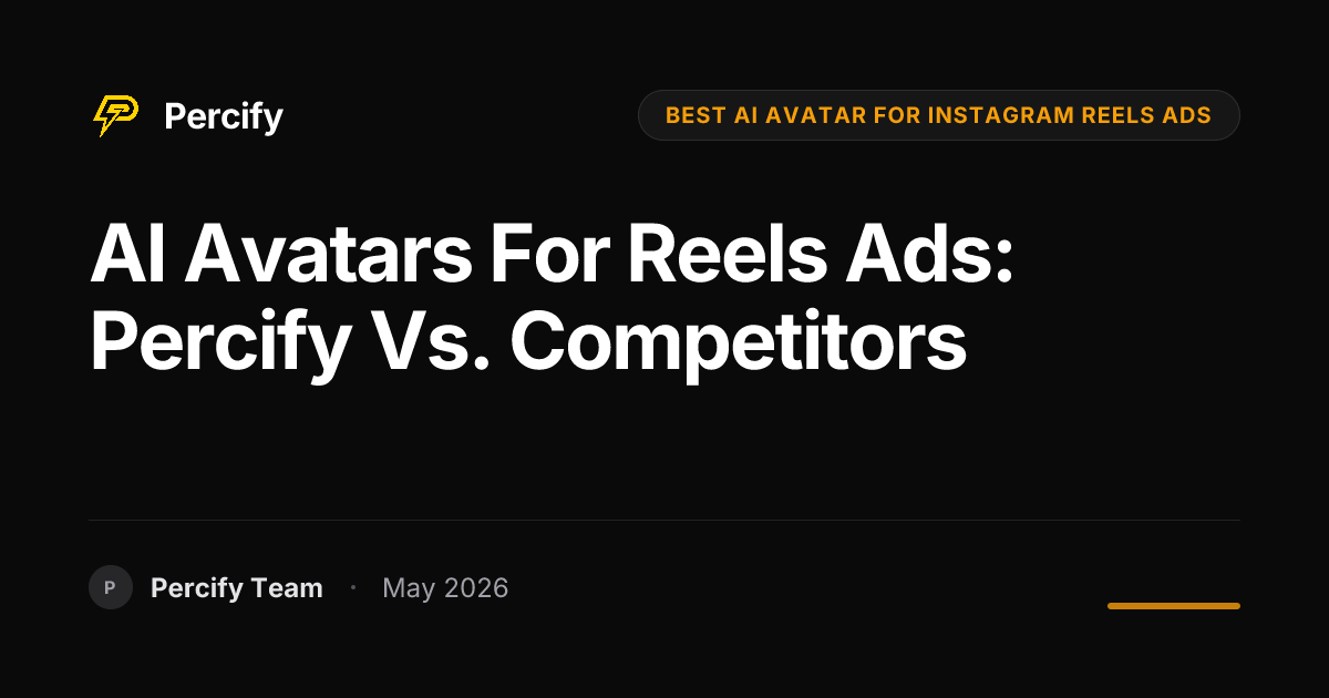 AI Avatars for Reels Ads: Percify vs. Competitors - Percify AI Avatar Blog Cover