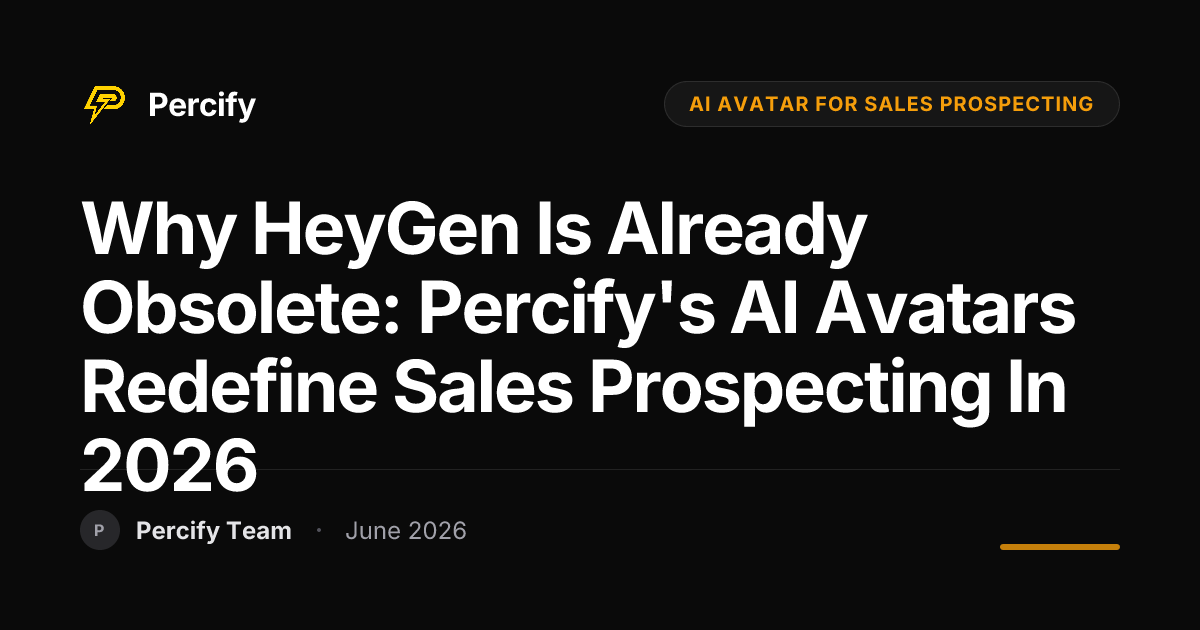 Why HeyGen is Already Obsolete: Percify's AI Avatars Redefine Sales Prospecting in 2026 - Percify AI Avatar Blog Cover