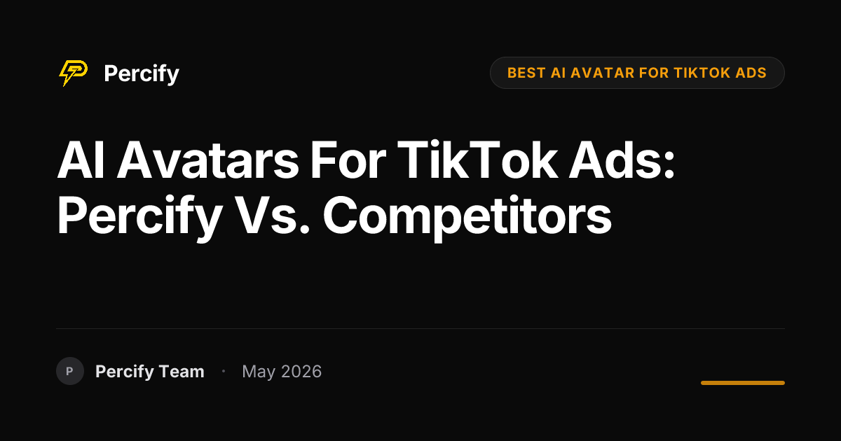 AI Avatars for TikTok Ads: Percify vs. Competitors - Percify AI Avatar Blog Cover