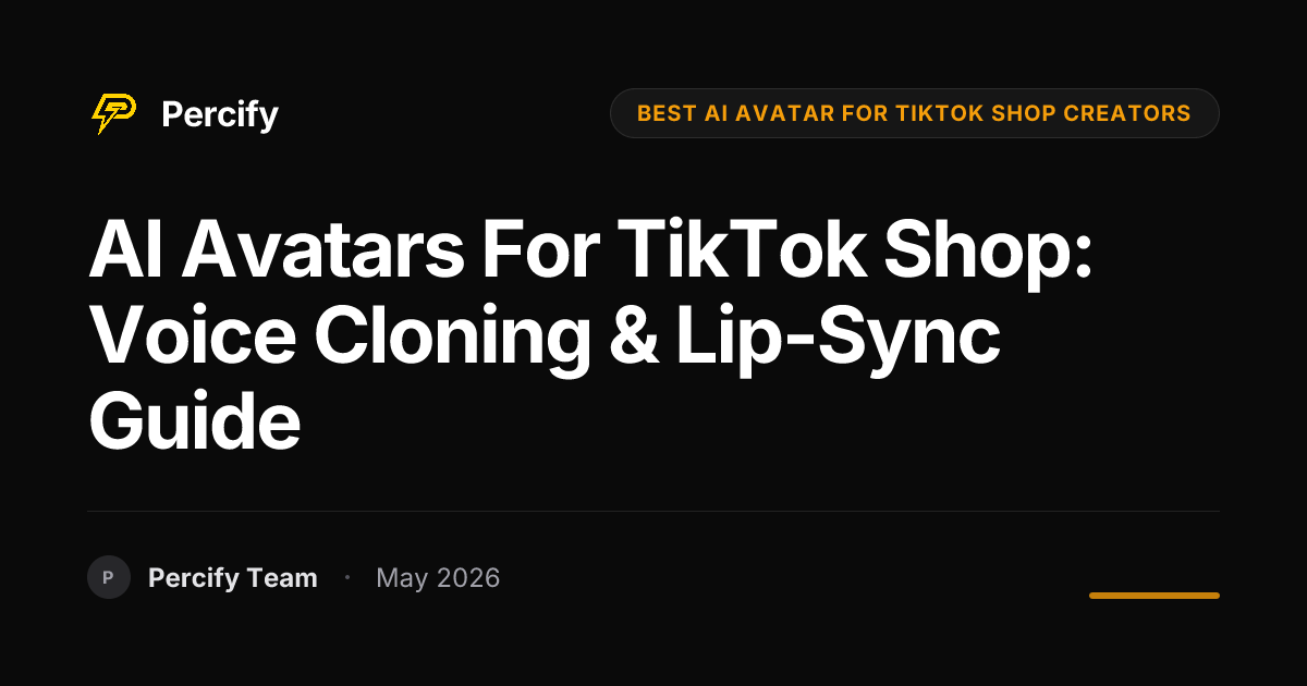 AI Avatars for TikTok Shop: Voice Cloning & Lip-Sync Guide - Percify AI Avatar Blog Cover
