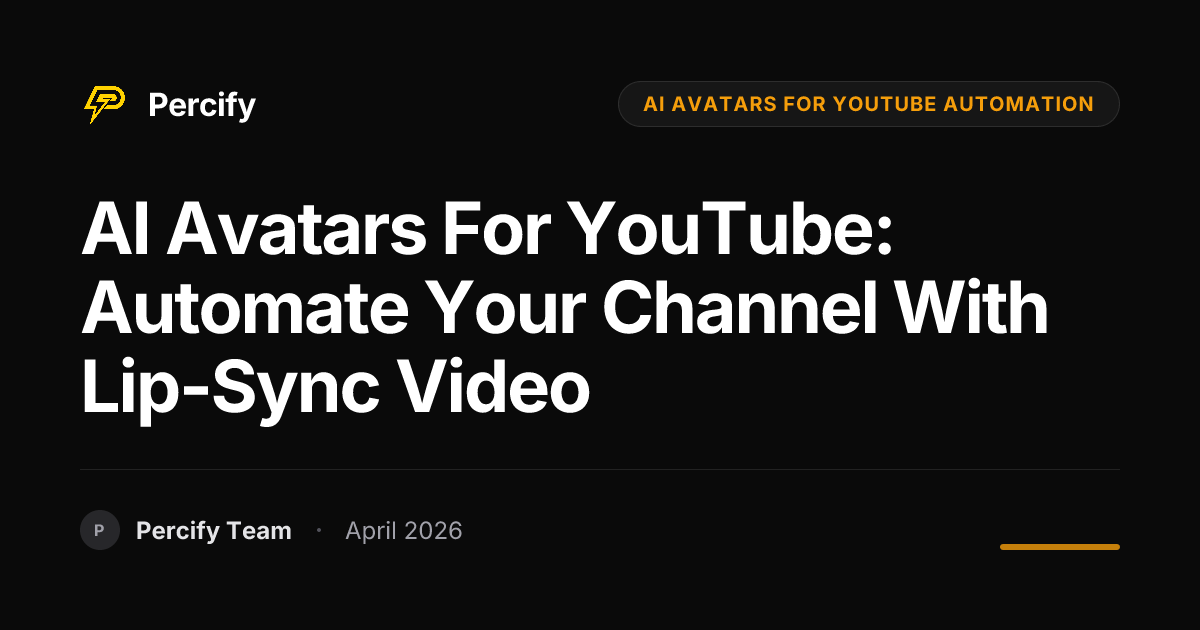 AI Avatars for YouTube: Automate Your Channel with Lip-Sync Video - Percify AI Avatar Blog Cover