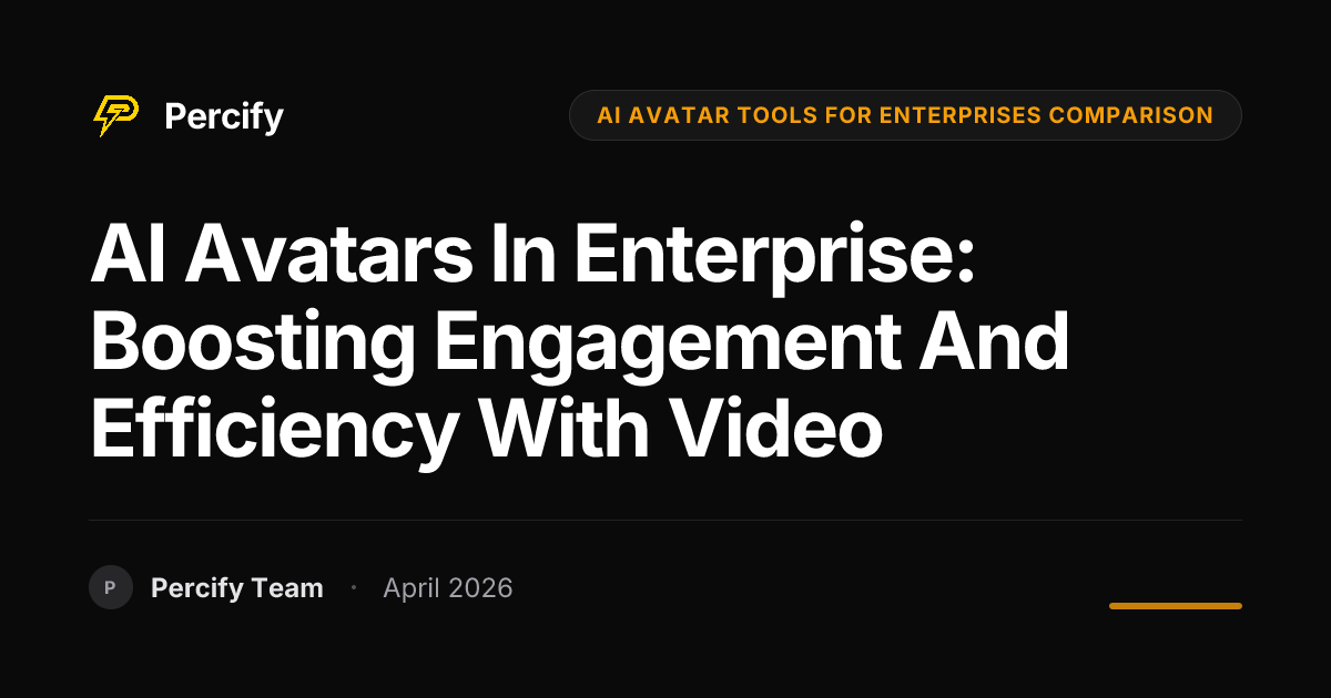 AI Avatars in Enterprise: Boosting Engagement and Efficiency with Video - Percify AI Avatar Blog Cover