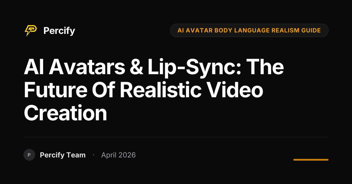 AI Avatars & Lip-Sync: The Future of Realistic Video Creation - Percify AI Avatar Blog Cover