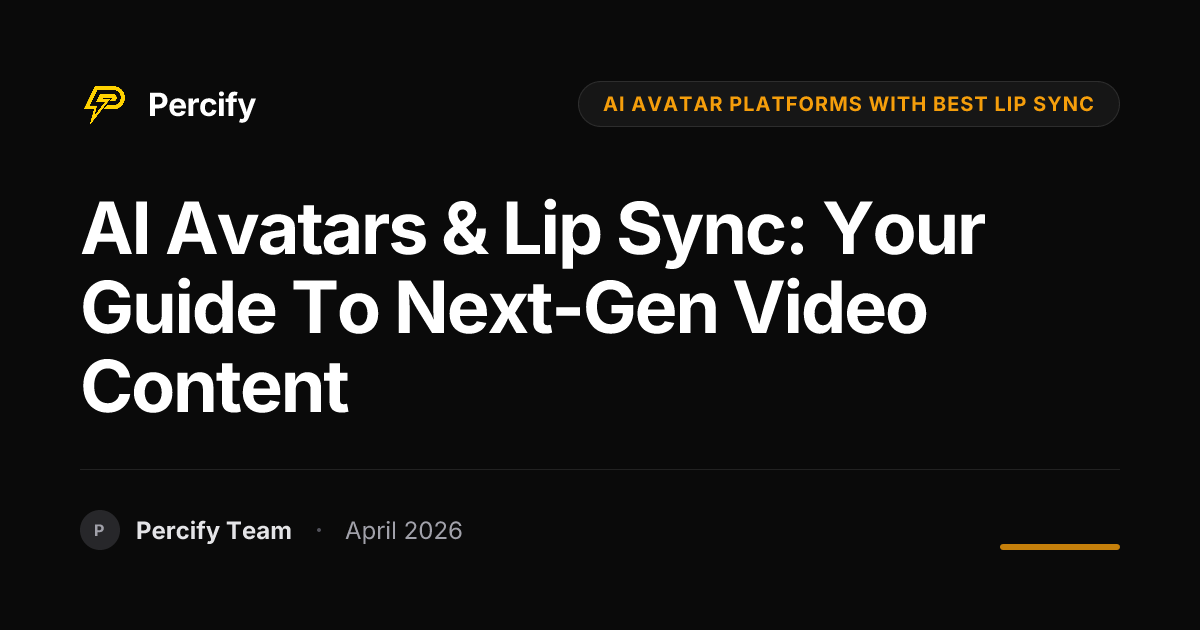 AI Avatars & Lip Sync: Your Guide to Next-Gen Video Content - Percify AI Avatar Blog Cover