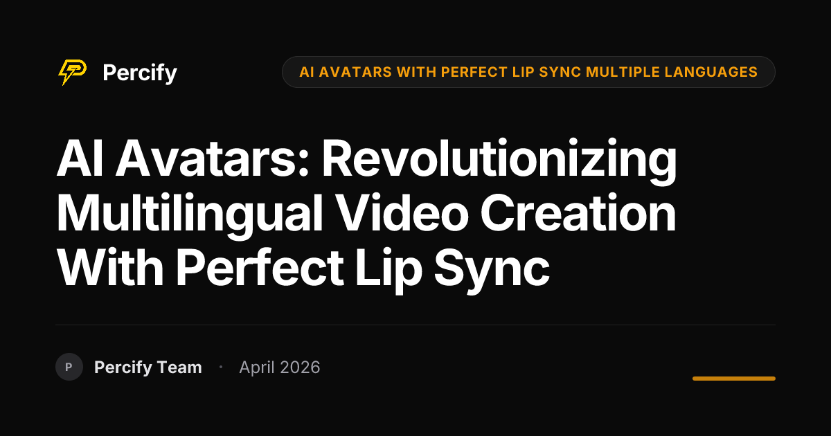 AI Avatars: Revolutionizing Multilingual Video Creation with Perfect Lip Sync - Percify AI Avatar Blog Cover