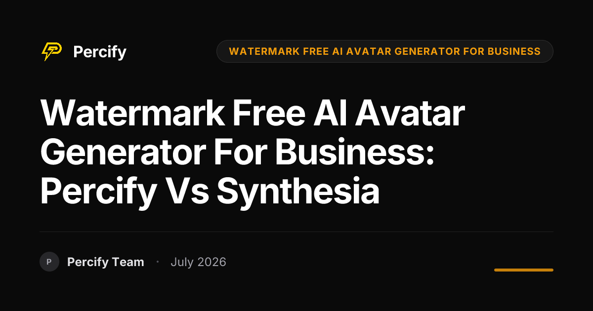 Watermark Free AI Avatar Generator for Business: Percify vs Synthesia - Percify AI Avatar Blog Cover