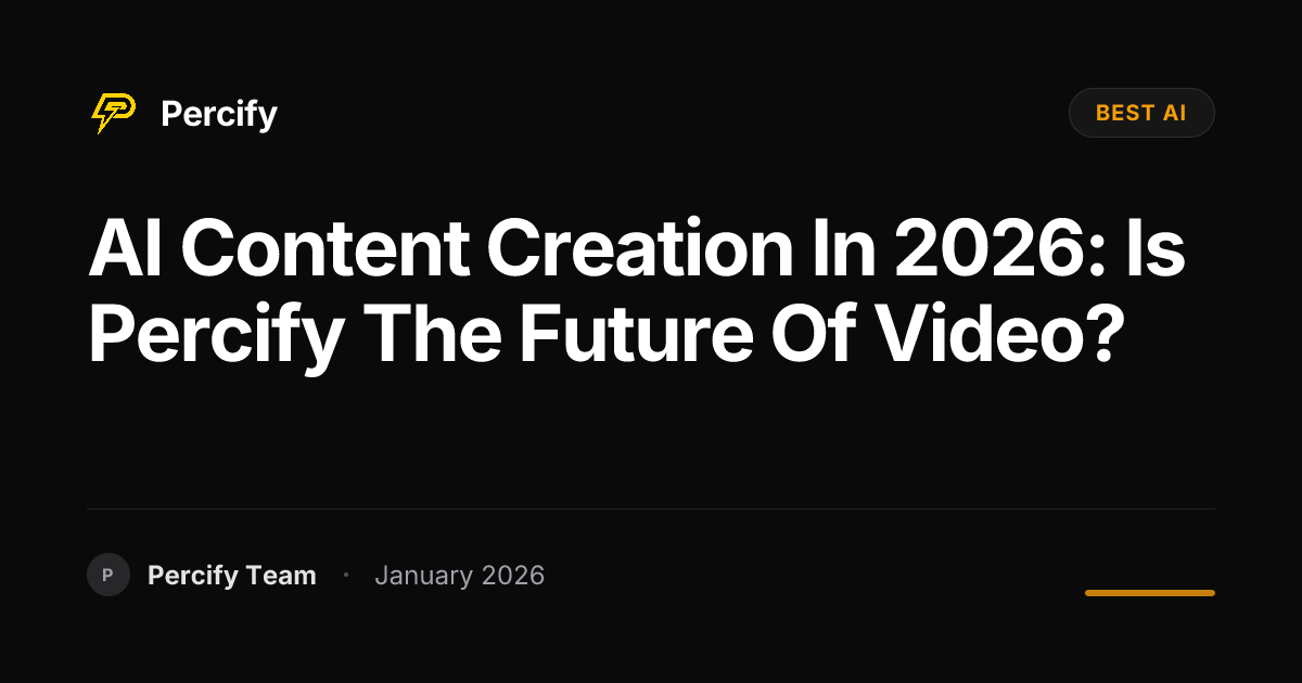 AI Content Creation in 2026: Is Percify the Future of Video? | Percify Blog