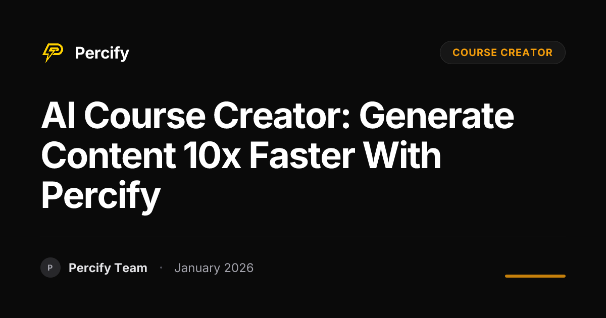 AI Course Creator: Generate Content 10x Faster with Percify | Percify Blog