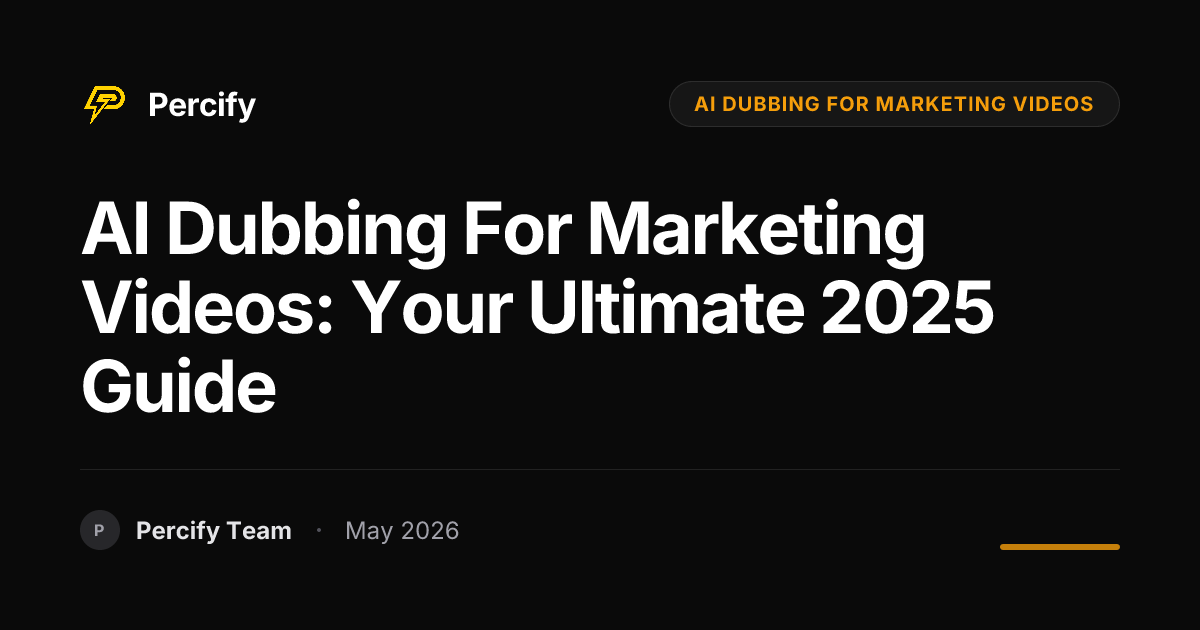 AI Dubbing for Marketing Videos: Your Ultimate 2025 Guide - Percify AI Avatar Blog Cover