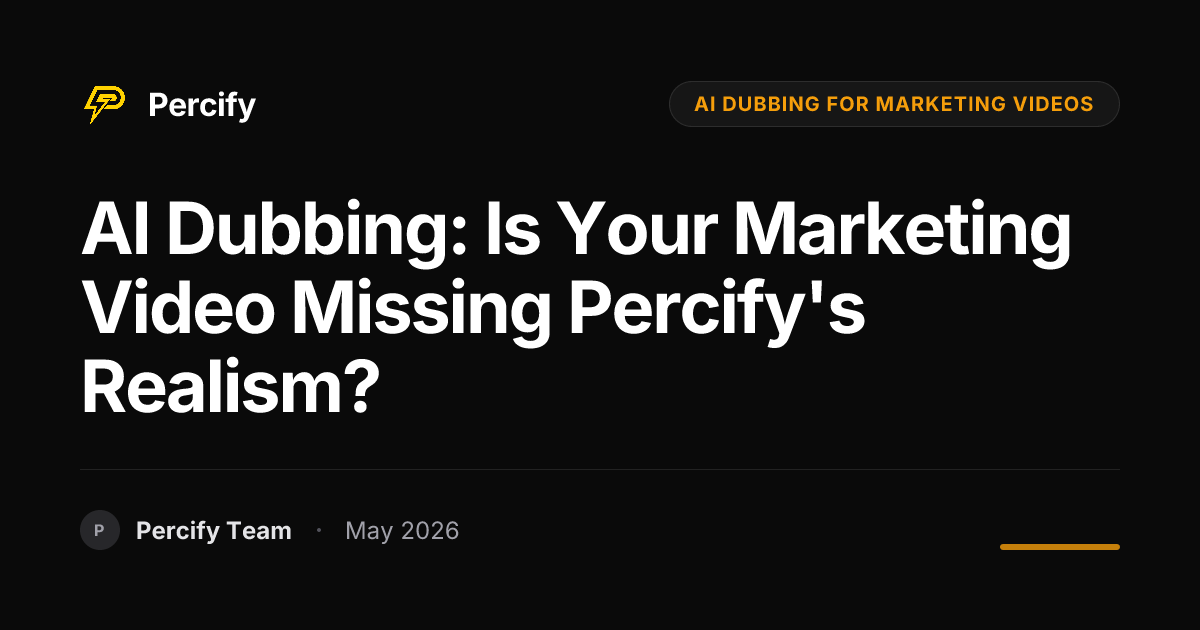 AI Dubbing: Is Your Marketing Video Missing Percify's Realism? - Percify AI Avatar Blog Cover