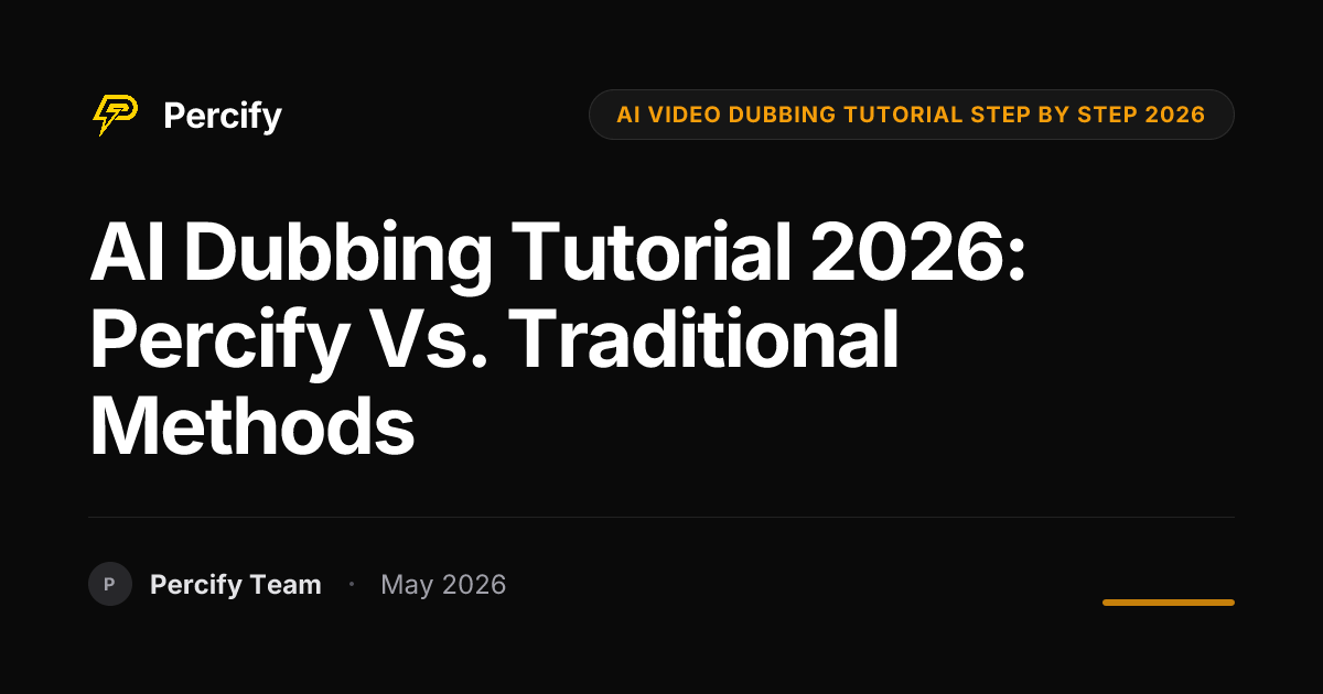 AI Dubbing Tutorial 2026: Percify vs. Traditional Methods - Percify AI Avatar Blog Cover