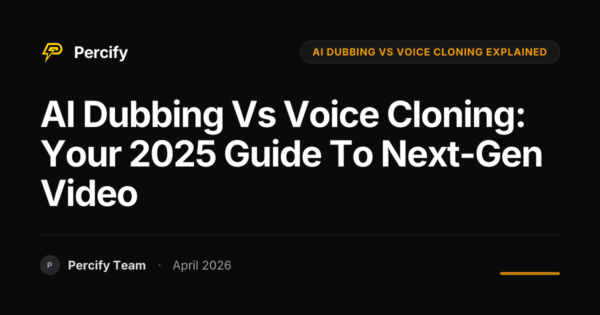 AI Dubbing vs Voice Cloning: Your 2025 Guide to Next-Gen Video - Percify AI Avatar Blog Cover