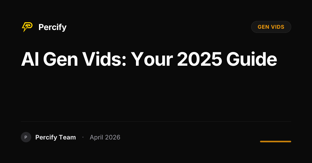 AI Gen Vids: Your 2025 Guide - Percify AI Avatar Blog Cover