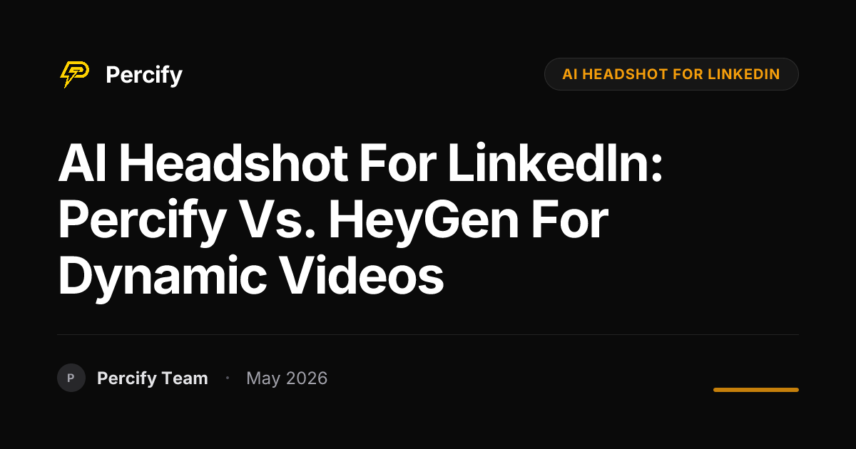 AI Headshot for LinkedIn: Percify vs. HeyGen for Dynamic Videos - Percify AI Avatar Blog Cover