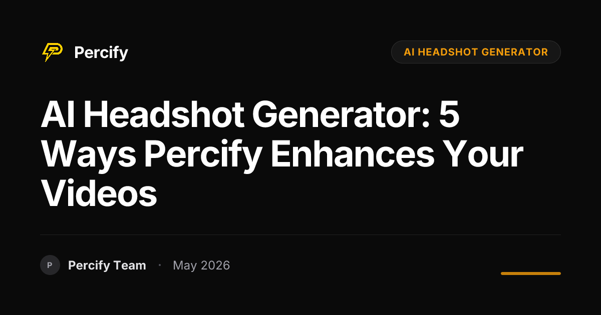 AI Headshot Generator: 5 Ways Percify Enhances Your Videos - Percify AI Avatar Blog Cover