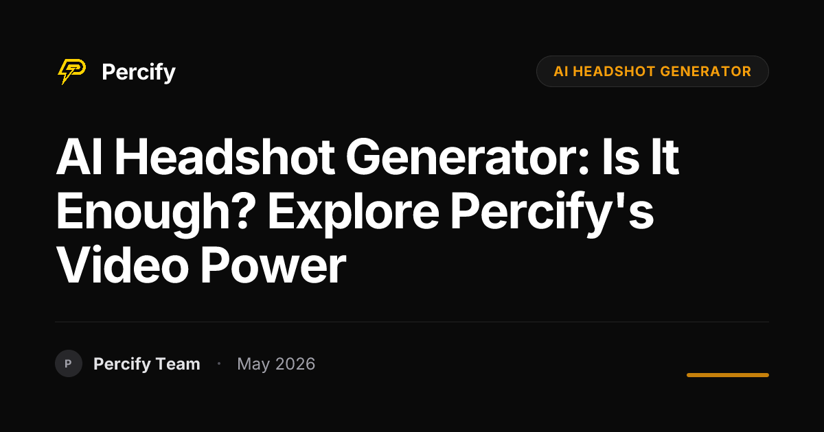 AI Headshot Generator: Is It Enough? Explore Percify's Video Power - Percify AI Avatar Blog Cover