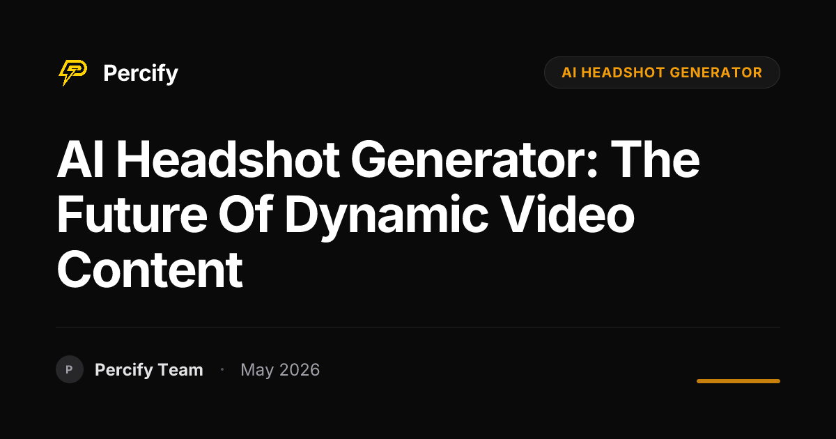 AI Headshot Generator: The Future of Dynamic Video Content - Percify AI Avatar Blog Cover