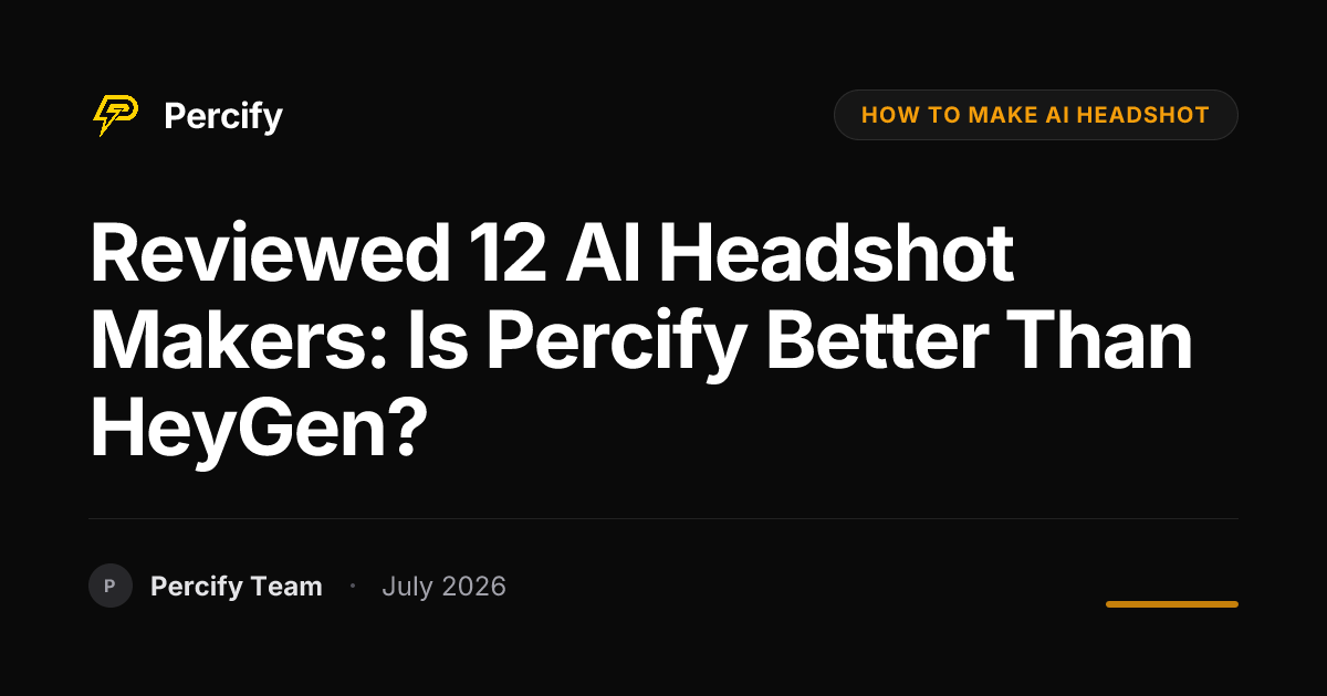 Reviewed 12 AI Headshot Makers: Is Percify Better Than HeyGen? - Percify AI Avatar Blog Cover