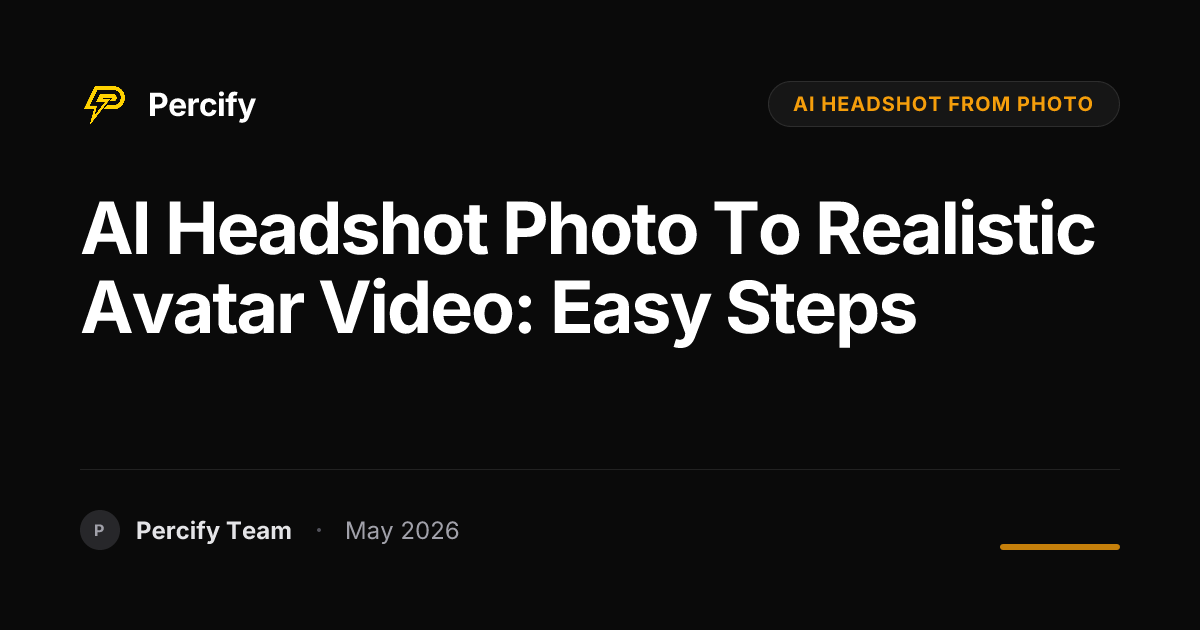 AI Headshot Photo to Realistic Avatar Video: Easy Steps - Percify AI Avatar Blog Cover
