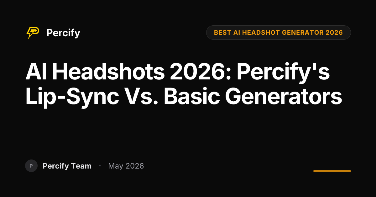 AI Headshots 2026: Percify's Lip-Sync vs. Basic Generators - Percify AI Avatar Blog Cover