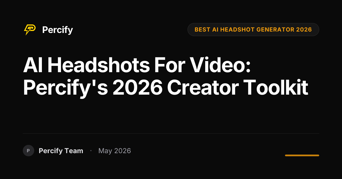 AI Headshots for Video: Percify's 2026 Creator Toolkit - Percify AI Avatar Blog Cover