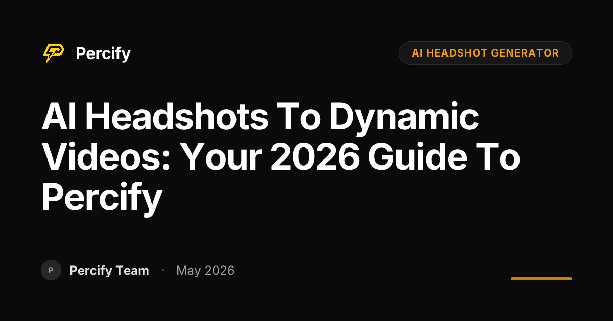 AI Headshots to Dynamic Videos: Your 2026 Guide to Percify - Percify AI Avatar Blog Cover