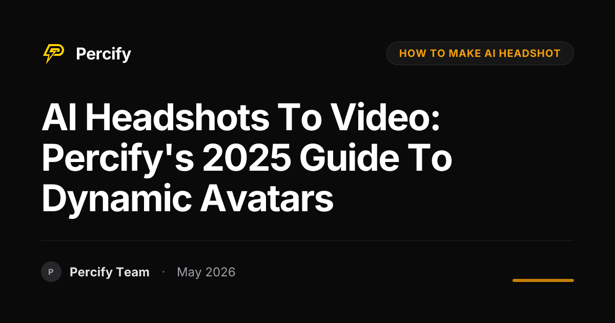 AI Headshots to Video: Percify's 2025 Guide to Dynamic Avatars - Percify AI Avatar Blog Cover