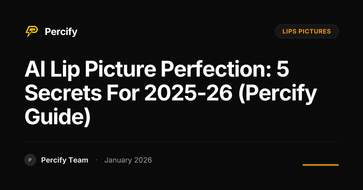 AI Lip Picture Perfection: 5 Secrets for 2025-26 (Percify Guide ...