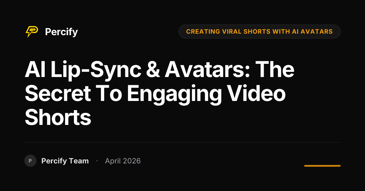 AI Lip-Sync & Avatars: The Secret to Engaging Video Shorts - Percify AI Avatar Blog Cover
