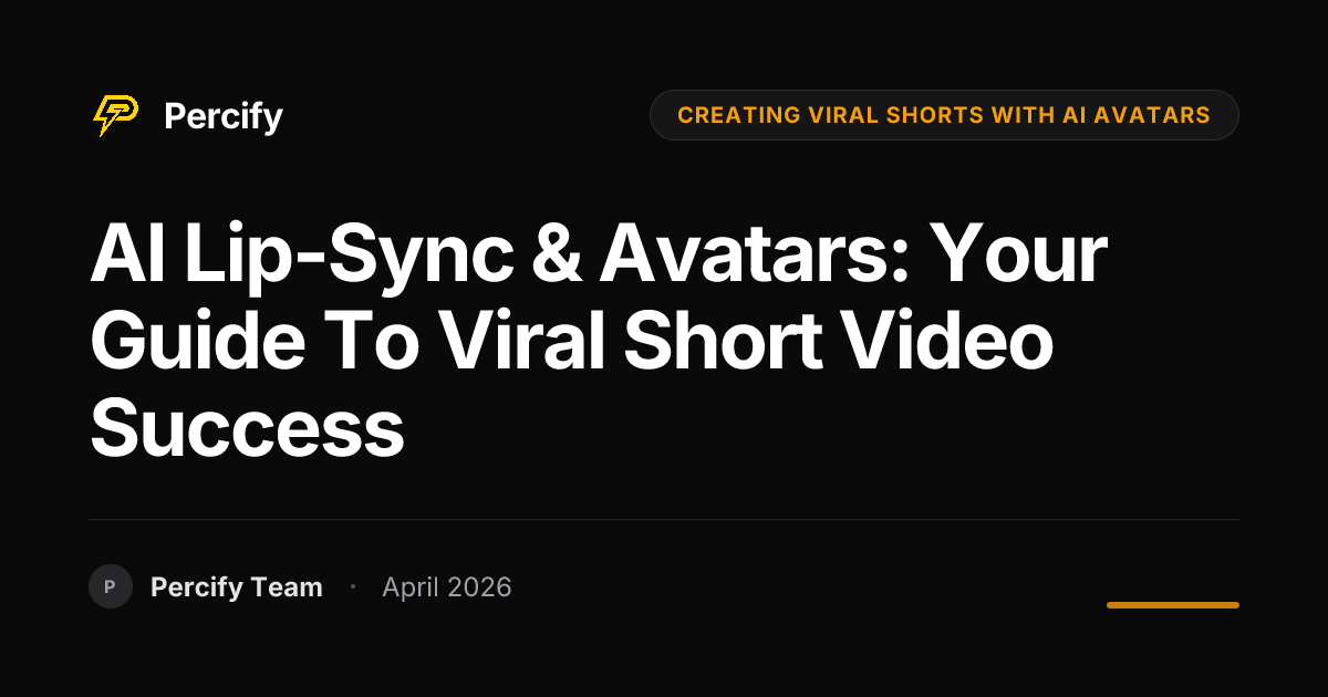 AI Lip-Sync & Avatars: Your Guide to Viral Short Video Success - Percify AI Avatar Blog Cover